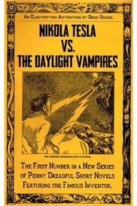 Nikola Tesla vs. the Daylight Vampires: A Penny Dreadful Entertainment