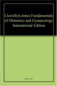 Llewellyn-Jones Fundamentals of Obstetrics and Gynaecology International Edition
