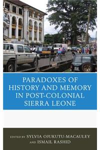 Paradoxes of History and Memory in Post-Colonial Sierra Leone