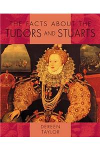 The Facts About: the Tudors and Stuarts