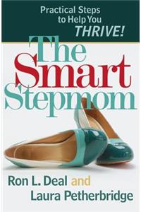 The Smart Stepmom: Practical Steps to Help You Thrive!