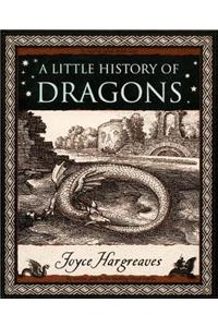 A Little History of Dragons: The Essential Guide to Fire-Breathing Winged Serpents