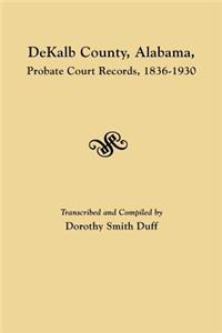 DeKalb County, Alabama, Probate Court Records, 1836-1930