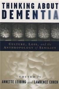 Thinking about Dementia: Culture, Loss, and the Anthropology of Senility