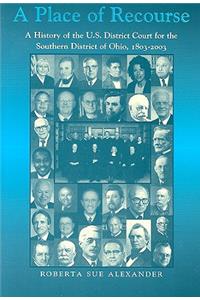 A Place of Recourse: A History of the U.S. District Court for the Southern District of Ohio, 1803-2003