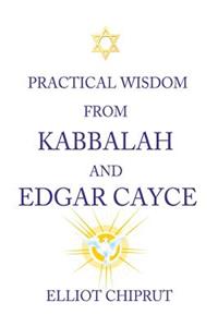 Practical Wisdom from Kabbalah and Edgar Cayce