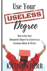 Use Your Useless Degree