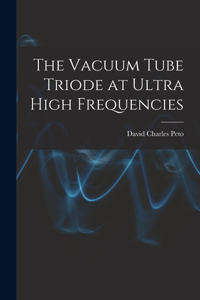 Vacuum Tube Triode at Ultra High Frequencies