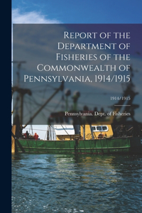 Report of the Department of Fisheries of the Commonwealth of Pennsylvania, 1914/1915; 1914/1915