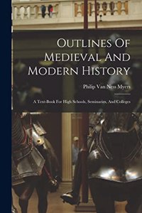 Outlines Of Medieval And Modern History