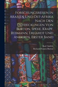 Forschungsreisen in Arabien Und Ost-Afrika Nach Den Entdeckungen Von Burton, Speke, Krapf, Rebmann, Erhardt Und Anderen, Erster Band