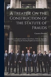 Treatise On the Construction of the Statute of Frauds