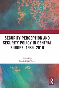 Security Perception and Security Policy in Central Europe, 1989-2019