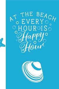 At The Beach Every Hour Is Happy Hour