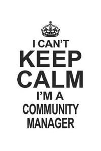 I Can't Keep Calm I'm A Community Manager