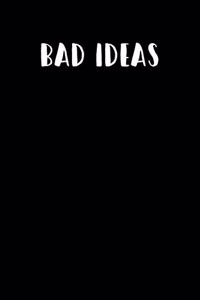 Bad Ideas