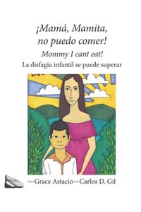 !Mamá, Mamita, no puedo comer!