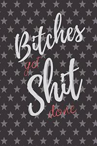 Bitches get Shit Done
