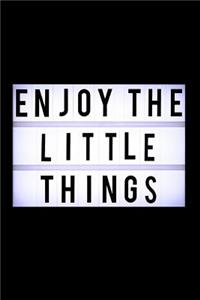 Enjoy The Little Things