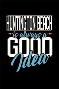 Huntington Beach Is Always a Good Idea