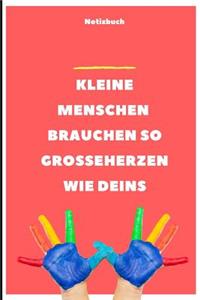 Kleine Menschen Brauchen Große Herzen So Wie Deins Notizbuch