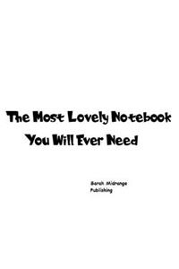 The Most Lovely Notebook You Will Ever Need