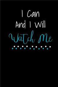 I Can And I Will Watch Me