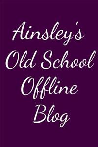Ainsley's Old School Offline Blog
