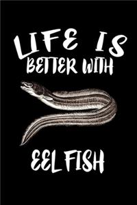 Life Is Better With Eel Fish