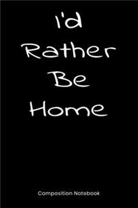 I'd Rather Be Home
