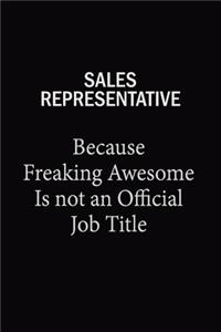 Sales Representative Because Freaking Awesome Is Not An Official Job Title