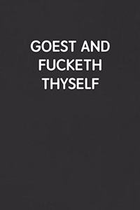 Goest and Fucketh Thyself