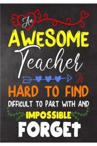An Awesome Teacher Is Hard To Find difficult to part with and impossible to forget