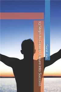 13 Steps to Convert Failure into Success