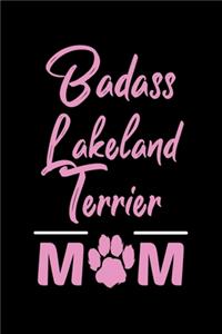 Badass Lakeland Terrier Mom: College Ruled, 110 Page Journal