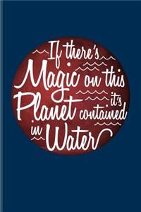If There's Magic on This Planet It's Contained in Water