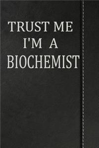 Trust Me I'm a Biochemist