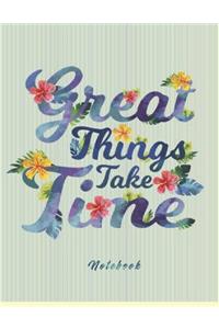 Great Things Take Time Notebook