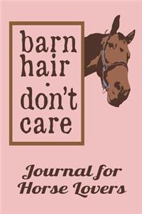 Horse Barn Hair Don't Care Journal for Horse Lovers