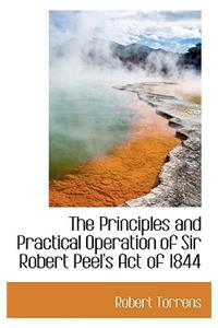 The Principles and Practical Operation of Sir Robert Peel's Act of 1844