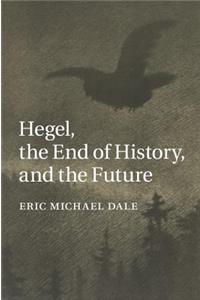 Hegel, the End of History, and the Future