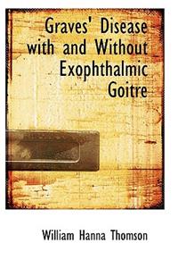 Graves' Disease with and Without Exophthalmic Goitre