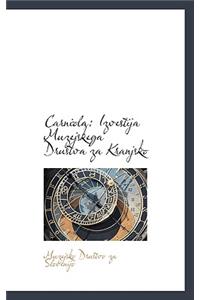 Carniola: Izvestija Muzejskega Dru?tva Za Kranjsko