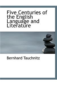 Five Centuries of the English Language and Literature