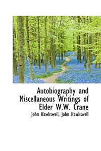 Autobiography and Miscellaneous Writings of Elder W.W. Crane