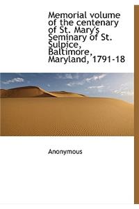 Memorial Volume of the Centenary of St. Mary's Seminary of St. Sulpice, Baltimore, Maryland, 1791-18