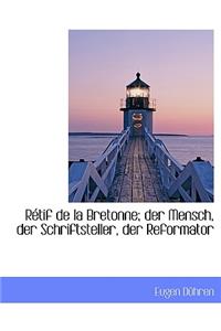 Retif de La Bretonne; Der Mensch, Der Schriftsteller, Der Reformator