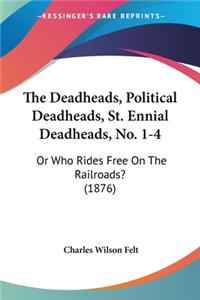 Deadheads, Political Deadheads, St. Ennial Deadheads, No. 1-4