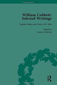 William Cobbett: Selected Writings Vol 4: Popular Politics and Power 1817-1826