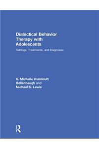 Dialectical Behavior Therapy with Adolescents